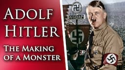 Adolf Hitler: The Making of a Monster | The Untold Story of Hitler's Early Years