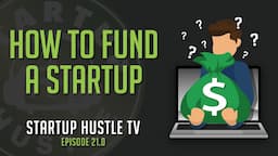 How to Fund a Startup