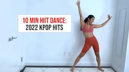 10 Minute HIIT Dance: 2022 KPOP Hits