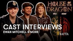 Ewan Mitchell & The HOTD Cast reveal Favourite BTS Moments & Acting Inspirations | BAFTA