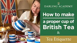 How to make a proper British cup of tea + tea etiquette