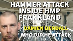 Damien Bendall Hammer Att*ck inside HMP Frankland.