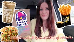 eating TACO BELL and answering questions | chit chat q&a.