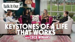 Keystones Of A Life That Works w/CeCe Winans | Joyce Meyer's Talk It Out Podcast | Episode 134