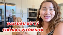 Vợ Việt Đau Đầu Tìm Cách XỬ LÝ Chỗ Rau Thu Hoạch Được, Chế Biến Và Tặng Chị Em Làm Nail Người Việt