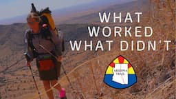 Arizona Trail: What Didn't Work and What Did Work For Me