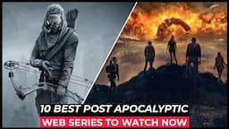 Top 10 Best Post Apocalyptic Series On Netflix, Amazon Prime, HBO MAX | Best Survival Tv Shows 2024