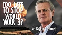 Sir Richard Shirreff - Escalation is Putin's Default Strategy; Might that be Driving us Towards WW3?