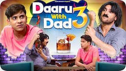 Daaru With Dad 3 | Harsh Beniwal