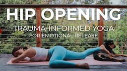 Trauma-Informed Hip Opening Yoga for Emotional Release | Trauma Informed Yoga