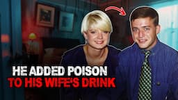 He Added Poison to His Wife's Drink, Making It Look Like Suicide