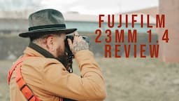 A hands on Review of the Fujifilm 23mm