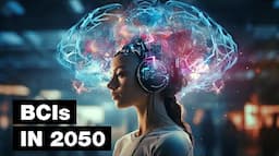 The Future of Brain Computer Interfaces (2050)