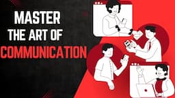 Mastering the Art of Communication: Your Ultimate Guide