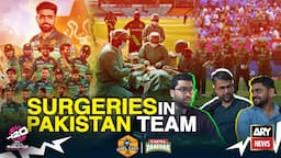 Surgeries In Pakistan Team | Khel Cast Ep. 09 | Powered By Tapal Danedar | T20 World Cup 2024