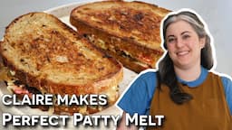 How To Make A Perfect Patty Melt With Claire Saffitz | Dessert Person