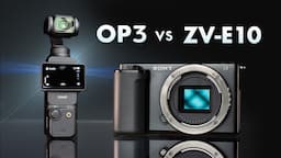 OSMO POCKET 3 vs Sony ZV-E10 - Watch Before you Buy!!