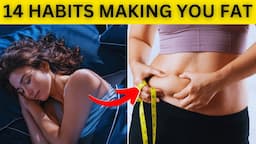 14 BAD Habits That Are Making You FAT While You SLEEP! - Stop Them Now