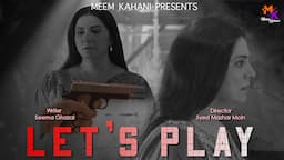 Let's Play [Short Film] || Meem Kahani || Mazhar Moin || Savera Nadeem ||