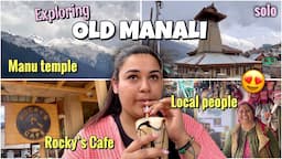 Exploring Old Manali (SOLO) : Manu Temple, Rocky’s Cafe, Met New People 😍