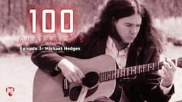 Michael Hedges’ Aggressively Beautiful  New-Age Guitar | 100 Guitarists Podcast