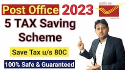 Post Office Tax Saving Scheme 2023 | NSC, PPF, SCSS, TD, SUKANYA | Save Tax u/s 80C