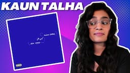 KAUN TALHA (TALHA ANJUM) REACTION/REVIEW!