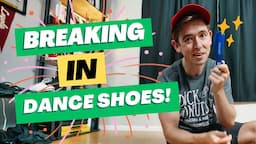 3 Tips for Breaking in Dance Shoes!