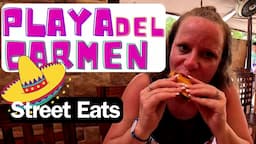 Street Eats in Playa Del Carmen Mexico