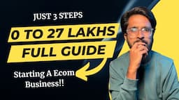 0 To 27 Lakhs | How To Start Ecommerce Business | Step By Step Process [2024]