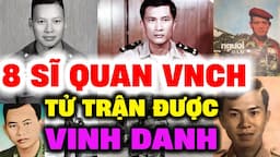 8 SĨ QUAN VNCH TỬ TRẬN được NHẠC SĨ nổi tiếng VINH DANH trong sáng tác NHẠC VÀNG | Lịch Sử Hải Ngoại