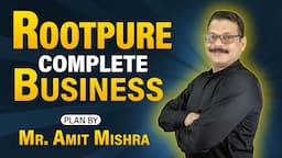 Rootpure Complete Business Plan Explained By Mr Amit Mishra