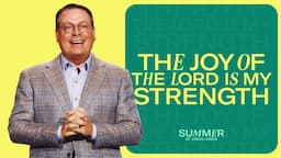 THE JOY OF THE LORD IS MY STRENGTH - SUMMER AT HIGHLANDS - CHIRS HODGES