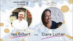 Ian Gilbert Live With Clare Luther |The Independent Thinking | Authors from Sue Atkins Book Club