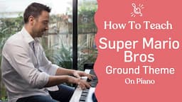 How To Teach: Super Mario Bros Ground Theme (On Piano)