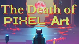 Why Pixel art indie games are dying