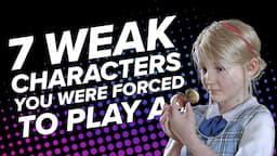 7 Pathetically Weak Characters You Were Suddenly Forced to Play As