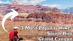 3 MOST POPULAR HIKING TRAILS IN GRAND CANYON NATIONAL PARK SOUTH RIM | Guide | Plan Your Trip