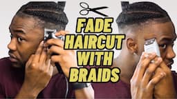 HOW TO CUT YOUR HAIR WITH BRAIDS! | Fade Haircut for BLACK MEN