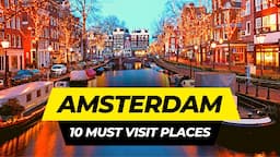 Top 10 Places to Visit in Amsterdam 2024 | Netherlands Travel Guide