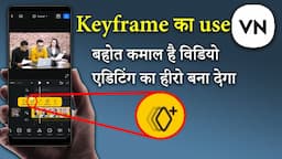 how to use keyframe in vn apps/vn apps me keyframe ka use kaise karte hai/make animation in vn apps