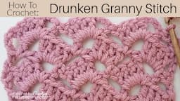 How To Crochet Drunken Granny Stitch