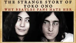 The Strange Story of Yoko Ono. Why Beatles Fans Hate Her. Part 01