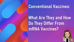 Conventional Vaccines vs mRNA Vaccines