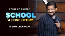 SCHOOL "A LOVE STORY" | Stand up Comedy ft. Vijay Choudhary