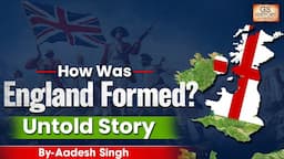 How was England Formed? | Complete History | GS History By Aadesh Singh