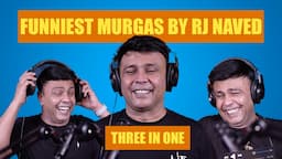 Best Of RJ Naved | Three In One | Mirchi Murga