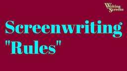 Screenwriting "Rules"