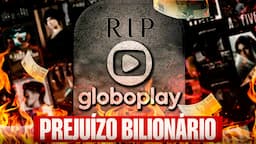 GLOBO DESESPERADA -  O PREJUÍZO DE 16 BILHÕES DO GLOBOPLAY