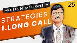 LONG CALL | Mission Options E25 | Strategies